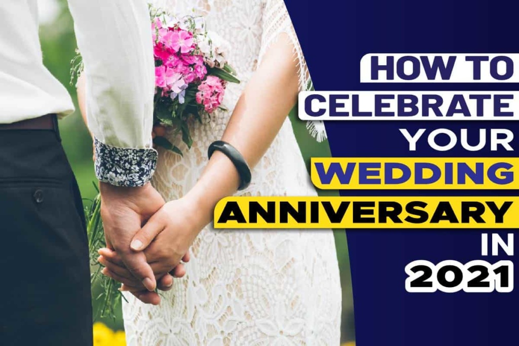 How to Celebrate Your Wedding Anniversary in 2021