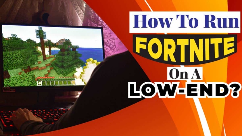 How to Run Fortnite On A Low-End