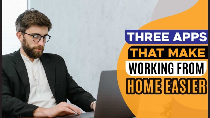 Three Apps That Make Working From