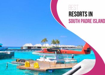Best Resorts In South Padre Island