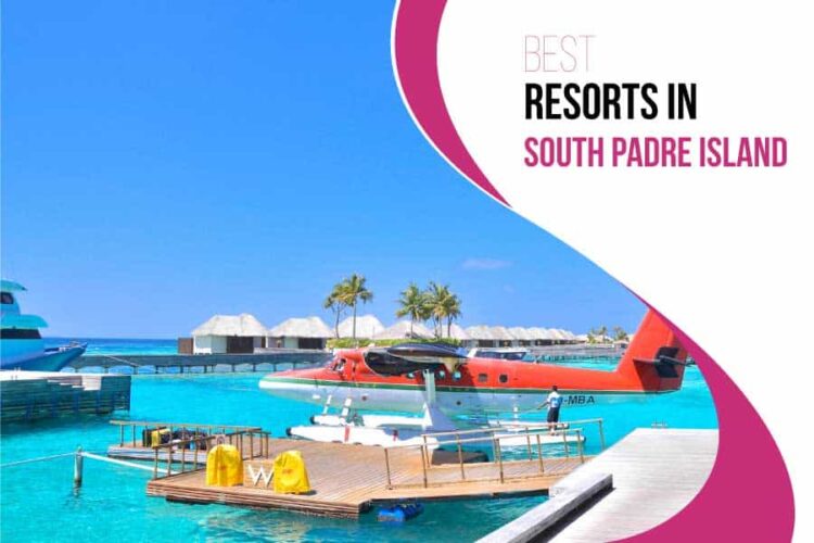 Best Resorts In South Padre Island