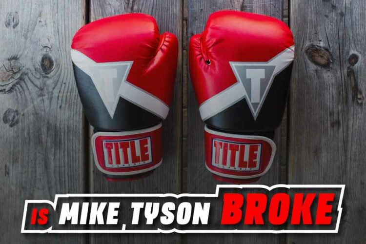Is Mike Tyson Broke