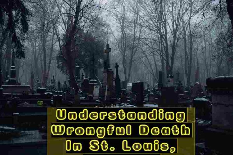 Understanding Wrongful Death In St Louis Missouri