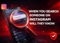 When You Search Someone on Instagram, Will They Know