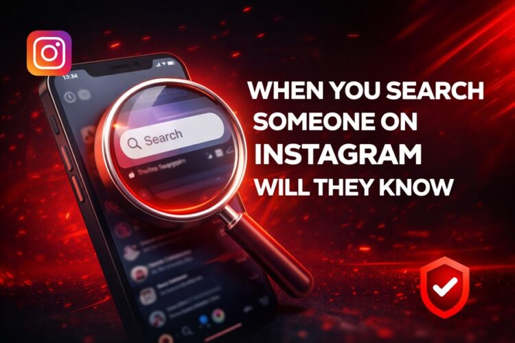 When You Search Someone on Instagram, Will They Know